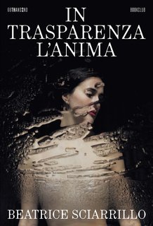 Beatrice Sciarrillo - In trasparenza l’anima (2024)