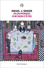 Israel J. Singer (I.J. Singer) – Di un mondo che non c’è più (2015)