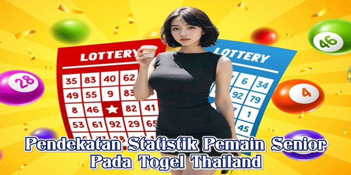 Pendekatan Statistik Pemain Senior Pada Togel Thailand