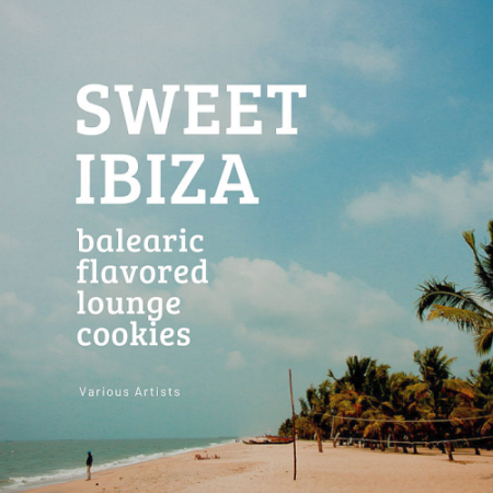 VA - Sweet Ibiza (Balearic Flavored Lounge Cookies) (2020)