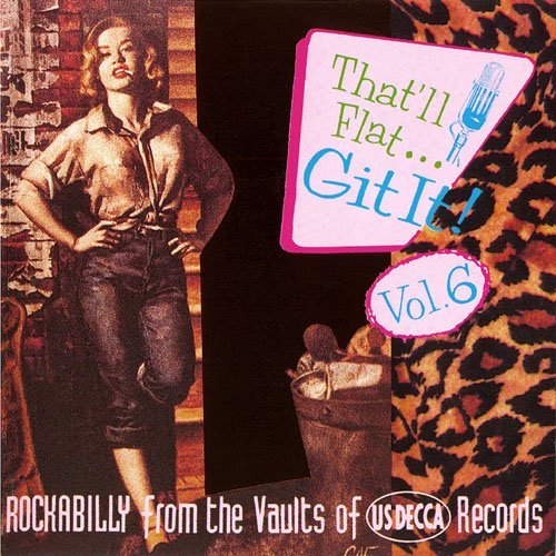h AMXbs7 U4 EIb Q9kgudd6 Yk Malpi94 DFl - VA - That'll Flat ... Git It! Vol. 6: Rockabilly From The Vaults Of US Decca Records (1994)