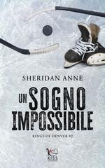 Sheridan Anne – Kings of Denver Vol. 2. Un sogno impossibile (2026)
