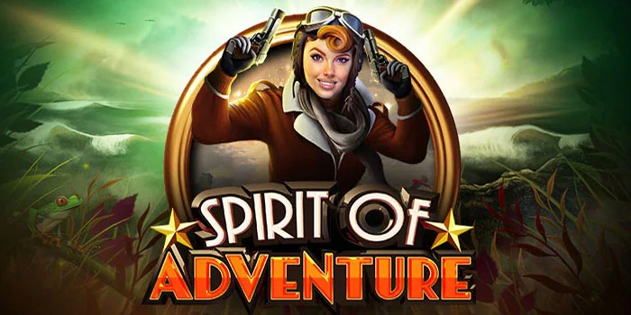 Teknik Rahasia Slot Spirit Of Adventure Agar Menang Besar