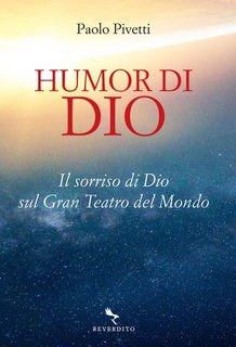 Paolo Pivetti - Humor di Dio. Il sorriso di Dio sul Gran Teatro del Mondo (2023)