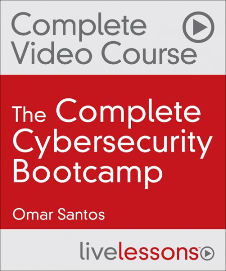 The Complete Cybersecurity Bootcamp (Video Collection): Threat Defense, Ethical Hacking, and Incident Handling