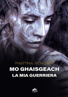 Martina Ronzani - Mo Ghaisgeach. La mia guerriera (2024)