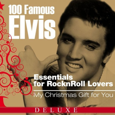 Elvis Presley - 100 Famous Elvis Essentials for Rock'n'roll Lovers (My Christmas Gift for You Deluxe Edition) (2012)