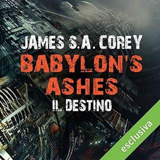 James S. A. Corey - Babylons Ashes - Il destino (The Expanse 6) (2018) .mp3 - 64 kbps