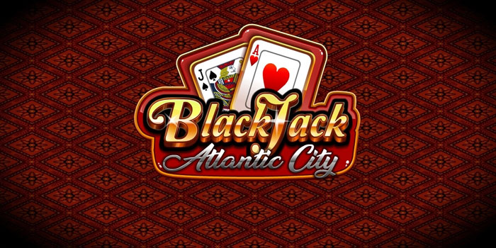 Cara Sukses Meraih Jackpot Besar Casino Blackjack Atlantic City