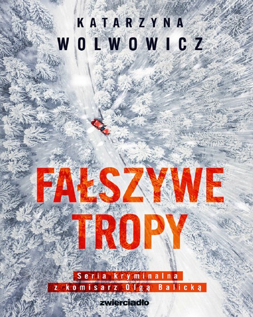 Fałszywe Tropy  . Komisarz Olga Balicka (Tom 2) - Katarzyna Wolwowicz