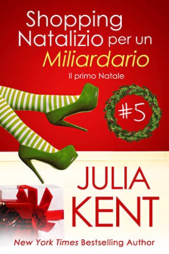 Julia Kent – Shopping Natalizio per un miliardario 5. Il primo Natale (2021)