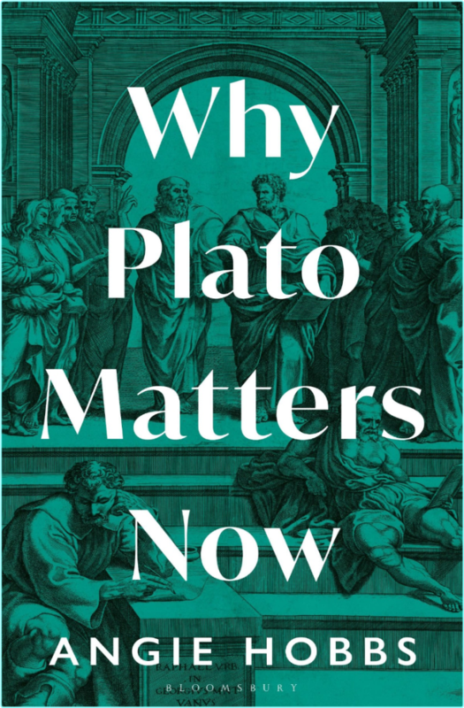 Why Plato Matters Now (Hobbs, Angie)