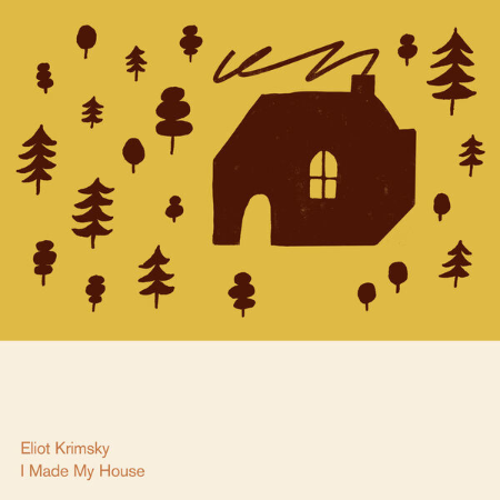 Eliot Krimsky - I Made My House (2025)