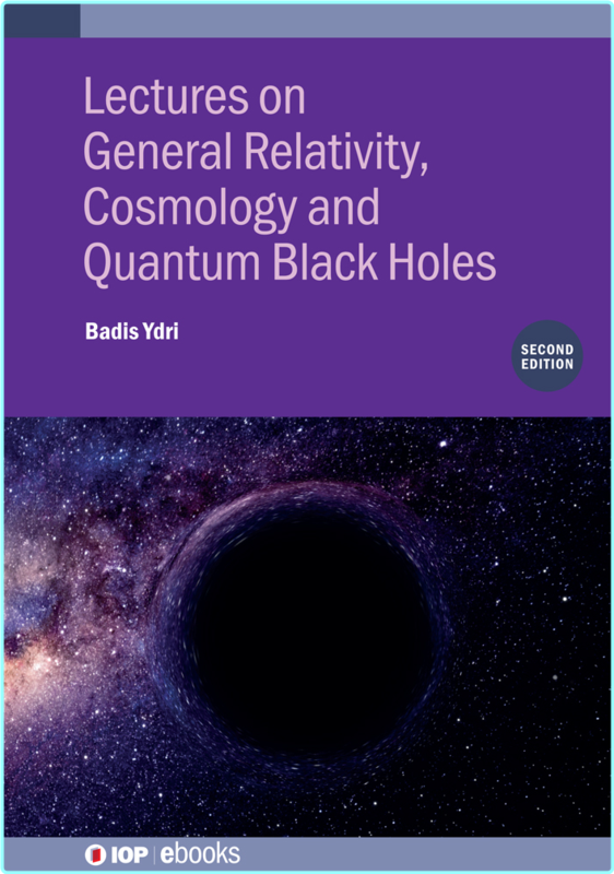 Lectures On General Relativity Cosmology And Quantum Black Holes 2nd Edition (Badis Ydri)