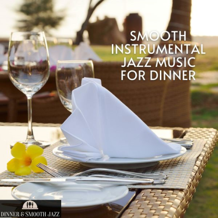 f7eb2c6e 1275 4ce7 a13d e91fec9159f8 - Dinner & Smooth Jazz - Smooth Instrumental Jazz Music for Dinner (2022)