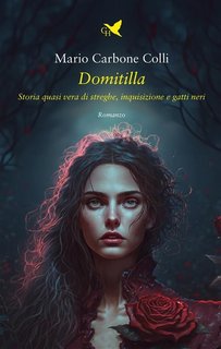 Mario Carbone Colli - Domitilla. Storia quasi vera di streghe, Inquisizione e gatti neri (2023)