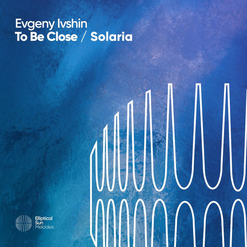 Evgeny Ivshin - To Be Close / Solaria (Extended Mix)