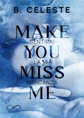 B. Celeste – Make you miss me. Sentirai la mia mancanza (2026)