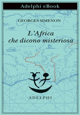 Georges Simenon - L'Africa che dicono misteriosa (2025)