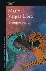 TIEMPOS RECIOS, VARGAS LLOSA MARIO