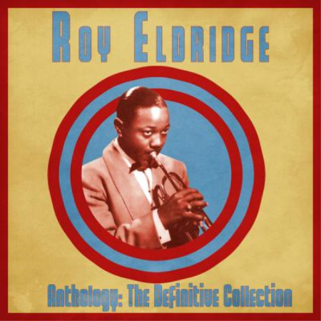 Roy Eldridge - Anthology The Definitive Collection  (Remastered) (2021)