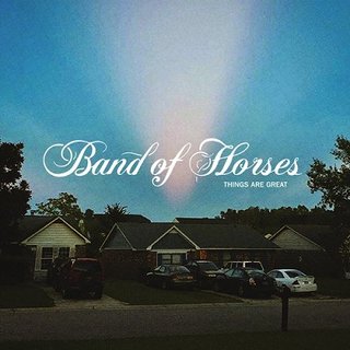 [Image: Band-Of-Horses-Things-Are-Great.jpg]