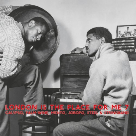Various Artists - London Is The Place For Me 7 - Calypso, Palm-Wine, Mento, Joropo, Steel & Stringband (2019)