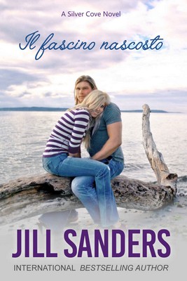 Jill Sanders - Silver Cove Series vol. 4. Il fascino nascosto (2018)