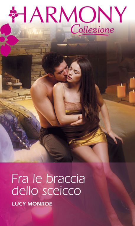 Lucy Monroe - Fra le braccia dello Sceicco (2013)