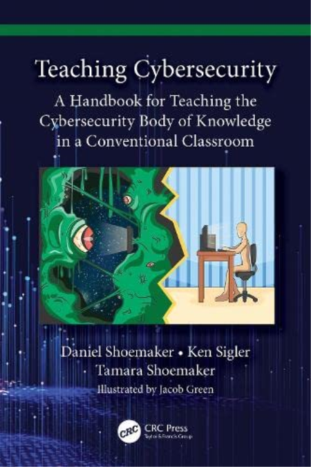 Teaching Cybersecurity A Handbook for Teaching the Cybersecurity Body of Knowledge in a Conventional Classroom