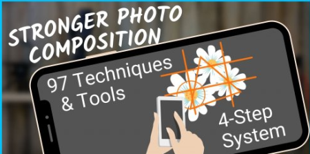 97 Photo Composition Techniques & Tips: 4-Step System