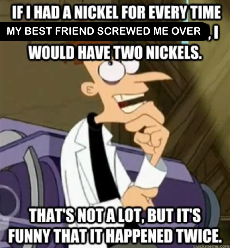If i had realized that. If i had a nickel for every time. if i had a nickel for every time meme. фразы фуфелшмерца. for every time.