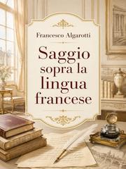 Francesco Algarotti – Saggio sopra la lingua francese (2026)
