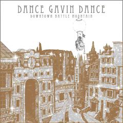 Dance Gavin Dance - Downtown Battle Mountain (2007)