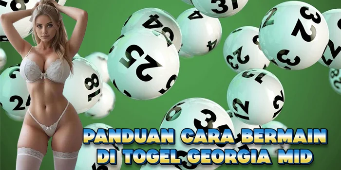 Panduan Cara Bermain di Togel Georgia Mid
