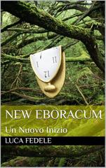 Luca Fedele – New Eboracum Vol. 1. Un Nuovo Inizio (2026)