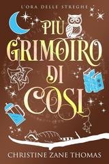 Christine Zane Thomas – L’Ora delle Streghe Vol. 5. Più Grimorio di Così (2026) Christine Zane Thomas – L’Ora delle Streghe Vol. 5. Più Grimorio di Così (2026)