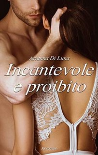 Arianna Di Luna - Incantevole e proibito (2020)