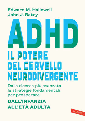 Edward M. Hallowell, John J. Ratey - ADHD. Il potere del cervello neurodivergente (2025)
