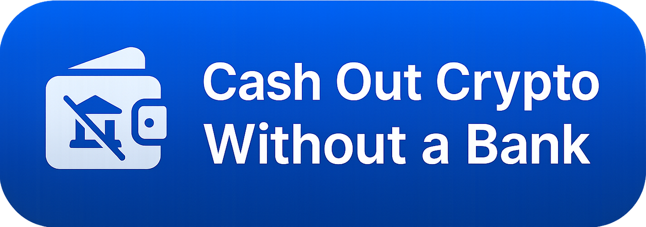 Cash Out Crypto Without a Bank