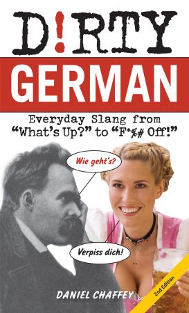 Dirty German: Everyday Slang from Dirty German: Everyday Slang from