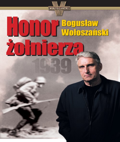 Bogusław Wołoszański - Honor Żołnierza 1939
