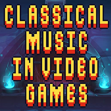 VA - Classical Music in Video Games (2021)