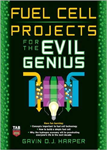 Fuel Cell Projects for the Evil Genius Fuel Cell Projects for the Evil Genius