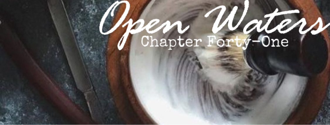 Chapter Forty One: Shaving cream in a bowl with a brush. 