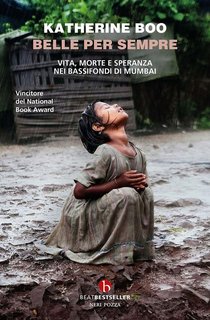 Katherine Boo - Belle per sempre. Vita, morte e speranza nei bassifondi di Mumbai(2024)