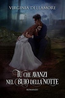 Virginia Dellamore - Tu che avanzi nel buio della notte (2020)