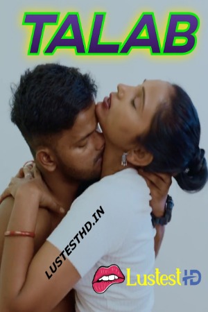 Talab (2024) Hindi Uncut Short Films | 1080p | 720p | 480p | WEB-DL | Download | Watch Online
