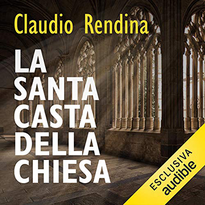Claudio Rendina - La santa casta della Chiesa (2020) (mp3 - 128 kbps)