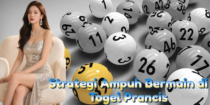 Strategi Ampuh Bermain di Togel Prancis